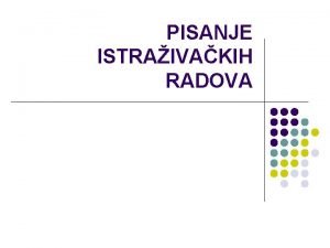 PISANJE ISTRAIVAKIH RADOVA Osnovna pravila pisanja l l