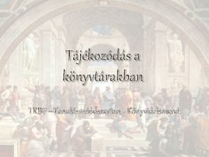 Tjkozds a knyvtrakban TKBF Tanulsmdszertan Knyvtrismeret Raktri rend