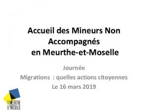 Accueil des Mineurs Non Accompagns en MeurtheetMoselle Journe