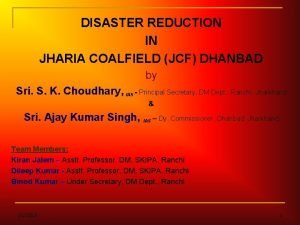 DISASTER REDUCTION IN JHARIA COALFIELD JCF DHANBAD by