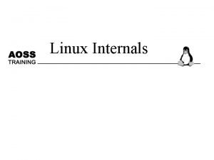 Linux Internals Objectives Objectives Brief Introduction about Linux