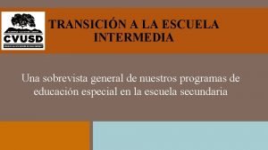 TRANSICIN A LA ESCUELA INTERMEDIA Una sobrevista general