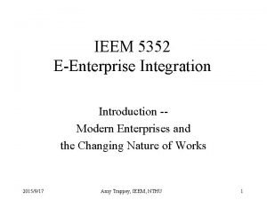 IEEM 5352 EEnterprise Integration Introduction Modern Enterprises and