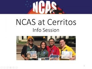 NCAS at Cerritos Info Session 1 Agenda Overview