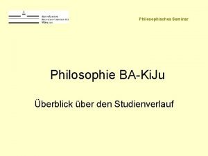 Philosophisches Seminar Philosophie BAKi Ju berblick ber den