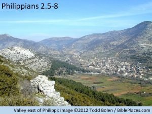 Philippians 2 5 8 Valley east of Philippi