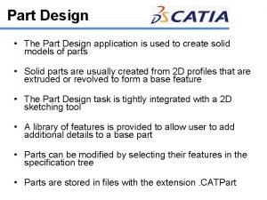 Part Design The Part Design application is used