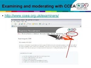 Examining and moderating with CCEA http www ccea