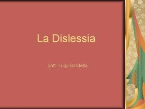 La Dislessia dott Luigi Sardella Per una definizione
