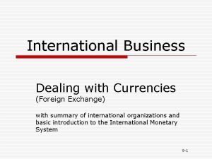 International Business Dealing with Currencies Foreign Exchange with