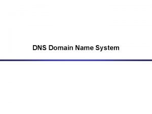 DNS Domain Name System Domain names and IP