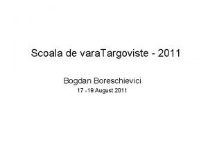 Scoala de vara Targoviste 2011 Bogdan Boreschievici 17