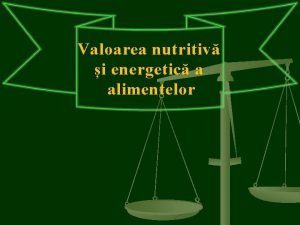 Calcul valoare nutritiva a alimentelor Calcul valoare nutritiva a alimentelor