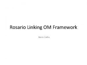 Rosario Linking OM Framework Naren Datha Rosario link