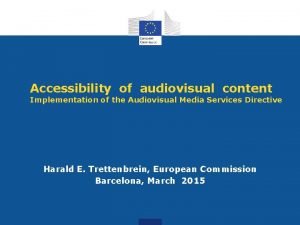 Accessibility of audiovisual content Implementation of the Audiovisual