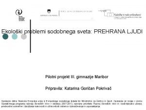 Ekoloki problemi sodobnega sveta PREHRANA LJUDI Pilotni projekt