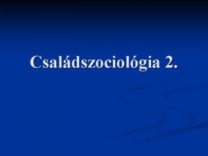 Csaldszociolgia 2 A hzassg eltti prkapcsolatok 20 szzad