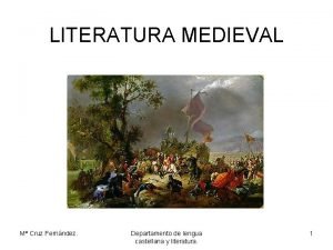 LITERATURA MEDIEVAL M Cruz Fernndez Departamento de lengua