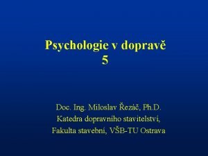 Psychologie v doprav 5 Doc Ing Miloslav ez