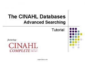 The CINAHL Databases Advanced Searching Tutorial featuring support