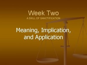 Week Two A SKILL OF SANCTIFICATION Meaning Implication