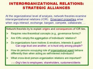 INTERORGANIZATIONAL RELATIONS STRATEGIC ALLIANCES At the organizational level