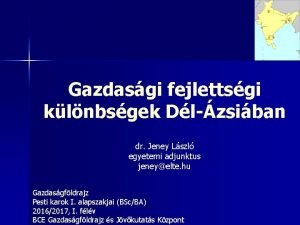 Gazdasgi fejlettsgi klnbsgek Dlzsiban dr Jeney Lszl egyetemi