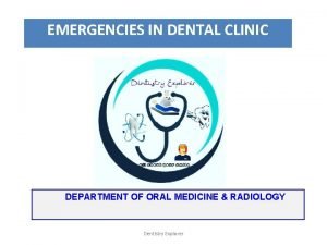 EMERGENCIES IN DENTAL CLINIC DEPARTMENT OF ORAL MEDICINE