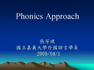Phonics Approach for Reading Phonics two meanings 1