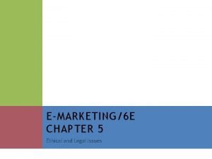 EMARKETING6 E CHAPTER 5 Ethical and Legal Issues