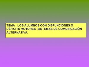 TEMA LOS ALUMNOS CON DISFUNCIONES O DFICITS MOTORES