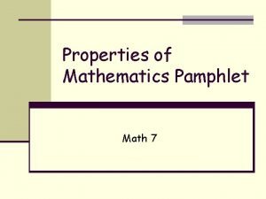 Properties of Mathematics Pamphlet Math 7 Name of