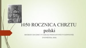 1050 ROCZNICA CHRZTU polski OBCHODY ROCZNICY W SZKOLE