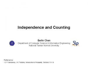 Independence and Counting Berlin Chen Department of Computer