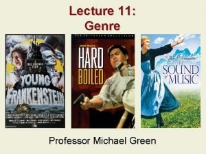 Lecture 11 Genre Professor Michael Green Previous Lecture