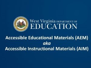 Accessible Educational Materials AEM aka Accessible Instructional Materials