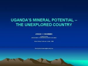 UGANDAS MINERAL POTENTIAL THE UNEXPLORED COUNTRY JOSHUA T