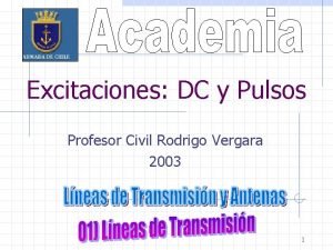 Excitaciones DC y Pulsos Profesor Civil Rodrigo Vergara