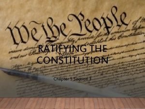 RATIFYING THE CONSTITUTION Chapter 5 Section 3 FOCUS