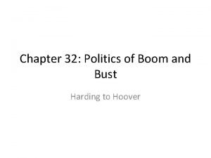 Chapter 32 Politics of Boom and Bust Harding