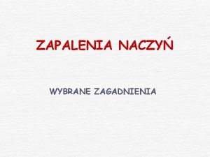 ZAPALENIA NACZY WYBRANE ZAGADNIENIA DEFINICJA heterogenna grupa chorb