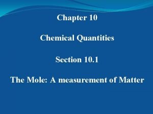 Chapter 10 Chemical Quantities Section 10 1 The