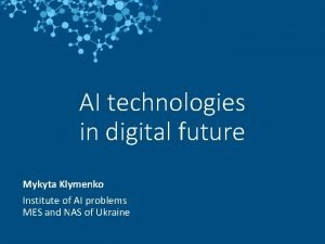 AI technologies in digital future Mykyta Klymenko Institute