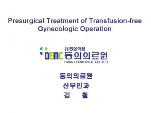 Presurgical Treatment of Transfusionfree Gynecologic Operation Abnormal Uterne