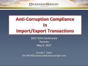 AntiCorruption Compliance In ImportExport Transactions 2017 ICPA Conference