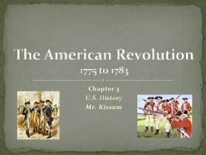 The American Revolution 1775 to 1783 Chapter 3