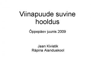 Viinapuude suvine hooldus ppepev juunis 2009 Jaan Kivistik
