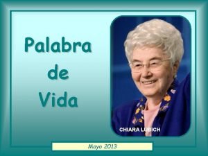 Palabra de Vida CHIARA LUBICH Mayo 2013 Dad