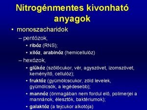 Nitrognmentes kivonhat anyagok monoszacharidok pentzok ribz RNS xilz