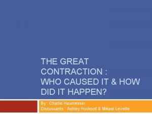 The great contraction